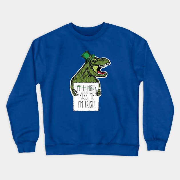 St Patricks Day Dinosaur Kiss Me I'm Hungry Crewneck Sweatshirt by HungryDinoDesign